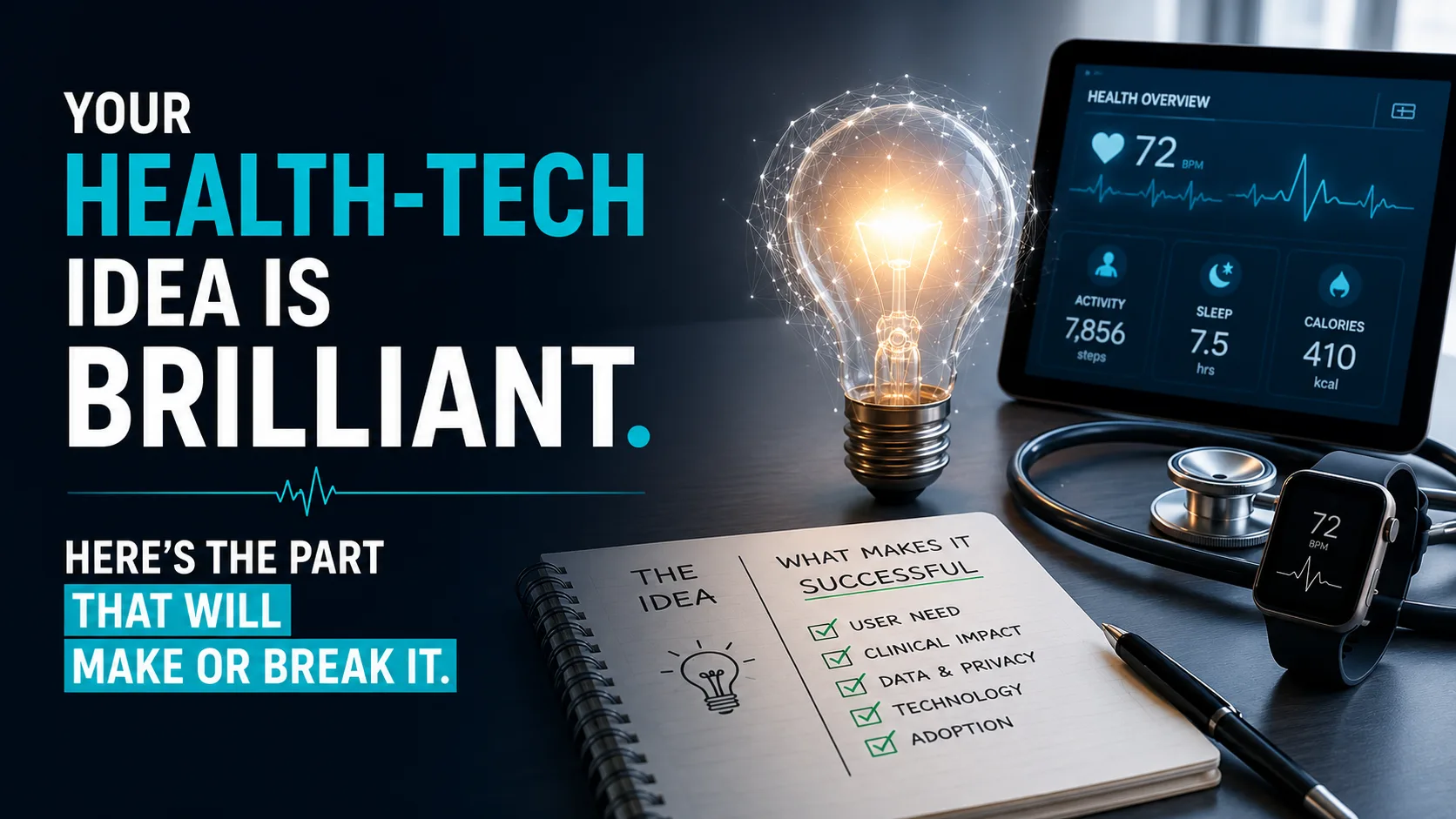 Your Health-Tech Idea Is Brilliant. Here's the Part That Will Make or Break It.